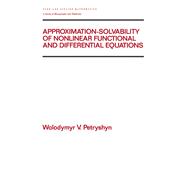 Approximation-solvability of Nonlinear Functional and Differential Equations 9780367402570