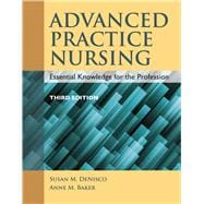Advanced Practice Nursing: Essential Knowledge for the Profession 9781284072570