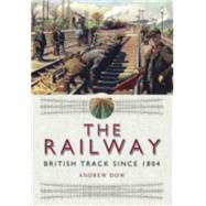The Railway - British Track Since 1804 9781473822573
