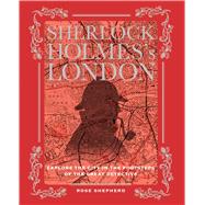 Sherlock Holmes's London: Explore the City in the Footsteps of the Great Detective 9781782492573
