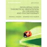 Developing Your Theoretical Orientation in Counseling and Psychotherapy : A Handbook for Helping Professionals 9780137152575