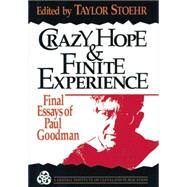 Crazy Hope and Finite Experience: Final Essays of Paul Goodman 9781138872578