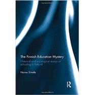 The Finnish Education Mystery: Historical and sociological essays on schooling in Finland 9780415812580