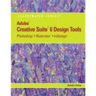 Adobe CS6 Design Tools Photoshop, Illustrator, and InDesign Illustrated with Online Creative Cloud Updates 9781133562580