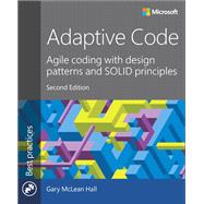 Adaptive Code Agile coding with design patterns and SOLID principles 9781509302581