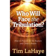 Who Will Face the Tribulation? 9780736962582