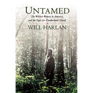 Untamed The Wildest Woman in America and the Fight for Cumberland Island 9780802122582