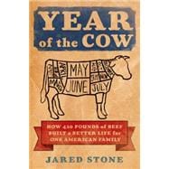 Year of the Cow How 420 Pounds of Beef Built a Better Life for One American Family 9781250052582