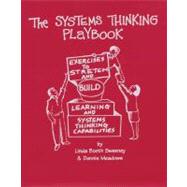 The Systems Thinking Playbook: Exercises to Stretch and Build Learning and Systems Thinking Capabilities 9781603582582