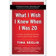 What I Wish I Knew When I Was 20 - 10th Anniversary Edition: A Crash Course on Making Your Place in the World 9780062942586