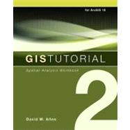 GIS Tutorial 2: Spatial Analysis for ArcGIS 10 9781589482586