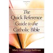 The Quick Reference Guide to the Catholic Bible 9781593252588