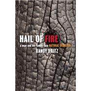 Hail of Fire A Man and His Family Face Natural Disaster 9781595342591