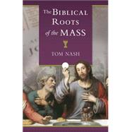Biblical Roots of the Mass 9781622822591