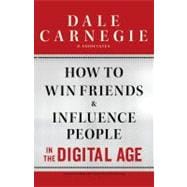 How to Win Friends and Influence People in the Digital Age 9781451612592