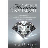 Make Your Marriage Unbreakable 9781973682592