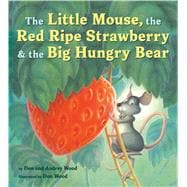The Little Mouse, the Red Ripe Strawberry, and the Big Hungry Bear 9780358362593