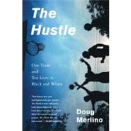 The Hustle One Team and Ten Lives in Black and White 9781608192595