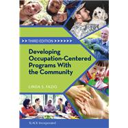 Developing Occupation-Centered Programs for the Community 9781630912598