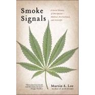 Smoke Signals : A Social History of Marijuana - Medical, Recreational and Scientific 9781439102602