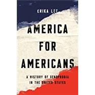 America for Americans A History of Xenophobia in the United States 9781541672604