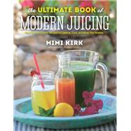 The Ultimate Book of Modern Juicing 9781581572605