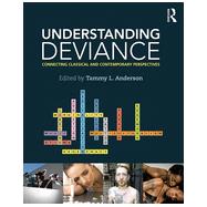 Understanding Deviance: Connecting Classical and Contemporary Perspectives 9780415642606
