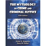 The Mythology of Crime and Criminal Justice 9781478602606