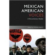 Mexican American Voices : A Documentary Reader 9781405182607