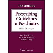 The Maudsley Prescribing Guidelines in Psychiatry13e 9781119442608