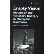 Empty Vision: Metaphor and Visionary Imagery in Mahayana Buddhism 9781138862609