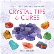The Little Pocket Book of Crystal Tips & Cures 9781782492610
