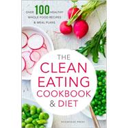 The Clean Eating Cookbook & Diet 9781623152611