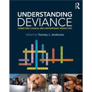 Understanding Deviance: Connecting Classical and Contemporary Perspectives 9780415642613