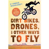 Dirt Bikes, Drones, and Other Ways to Fly 9780544542617