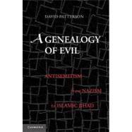 A Genealogy of Evil: Anti-Semitism from Nazism to Islamic Jihad 9780521132619