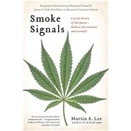 Smoke Signals : A Social History of Marijuana - Medical, Recreational and Scientific 9781439102619