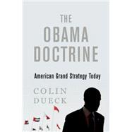 The Obama Doctrine American Grand Strategy Today 9780190202620