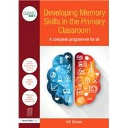 Developing Memory Skills in the Primary Classroom: A complete programme for all 9781138892620