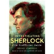 Investigating Sherlock An Unofficial Guide 9781770412620