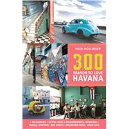 300 Reasons to Love Havana 9781988002620