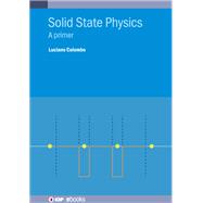 Solid State Physics A Primer