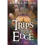 Trips to the Edge: Tales of the Unexpected 9781615992621