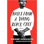Notes from a Young Black Chef A Memoir 9781524732622