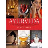 Ayurveda The Ancient Indian Medical System, Focusing on the Prevention of Disease Through Diet, Lifestyle and Herbalism 9781780972626