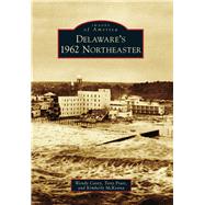 Delaware's 1962 Northeaster 9781467122627