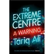 The Extreme Centre: A Warning 9781784782627