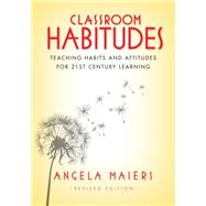 Classroom Habitudes: Teaching Habits and Attitudes for 21st Century Learning 9781935542629