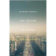 Human Rights and the Uses of History 9781781682630