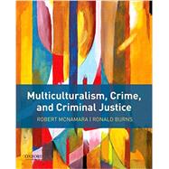 Multiculturalism, Crime, and Criminal Justice 9780190642631